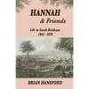 Hannah & Friends: Life in South Brisbane 1843-1870 - Paperback