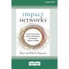 Impact Networks: Creating Connection, Sparking Collaboration, and Catalyzing Systemic Change [16pt Large Print Edition] - Paperback