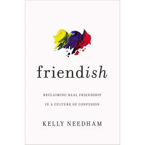 Friend-Ish: Reclaiming Real Friendship in a Culture of Confusion - Paperback