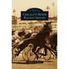 Chicago's Horse Racing Venues - Hardcover
