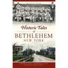 Historic Tales of Bethlehem, New York - Hardcover