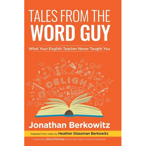 Tales From the Word Guy: What Your English Teacher Never Taught You - Hardcover