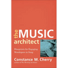 The Music Architect: Blueprints for Engaging Worshipers in Song - Paperback