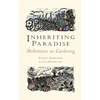 Inheriting Paradise: Meditations on Gardening - Paperback