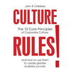 Culture Rules!: The 10 Core Principles of Corporate Culture and how to use them to create greater business success - Paperback