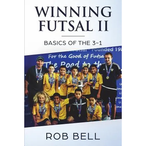 Winning Futsal II: Basics of the 3-1 - Paperback