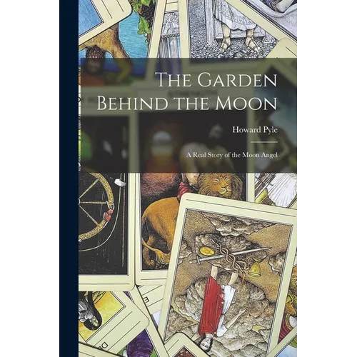 The Garden Behind the Moon: A Real Story of the Moon Angel - Paperback