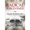 Radical Forgiveness: Through The Eyes Of Jesus - Paperback