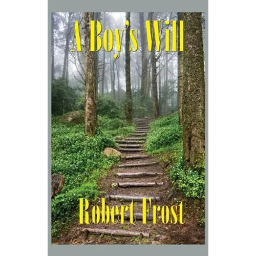 A Boy's Will: Robert Frost's First Collection of Poems - Hardcover