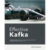 Effective Kafka: A Hands-On Guide to Building Robust and Scalable Event-Driven Applications with Code Examples in Java - Paperback