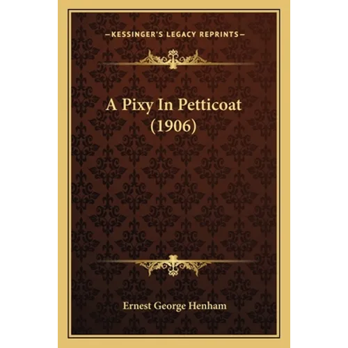 A Pixy In Petticoat (1906) - Paperback