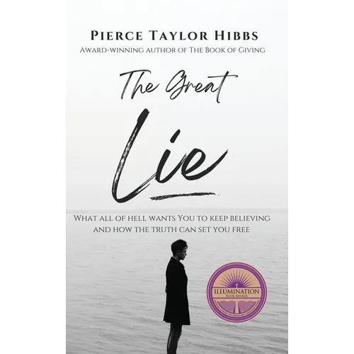 The Great Lie: What All of Hell Wants You to Keep Believing - Hardcover