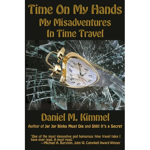 Time On My Hands: My Misadventures In Time Travel - Paperback
