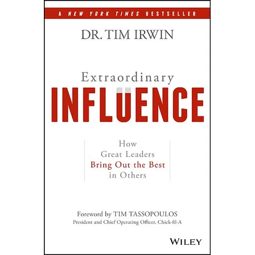 Extraordinary Influence: How Great Leaders Bring Out the Best in Others - Hardcover