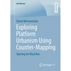 Exploring Platform Urbanism Using Counter-Mapping: Opening the Black Box - Paperback