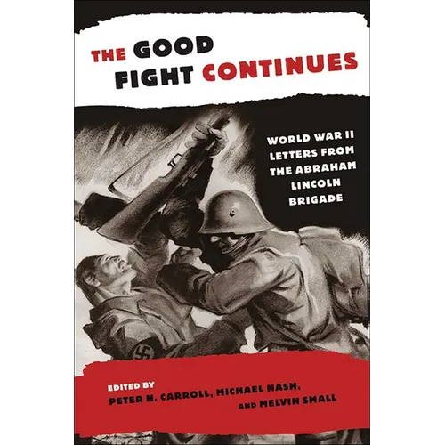 The Good Fight Continues: World War II Letters from the Abraham Lincoln Brigade - Paperback