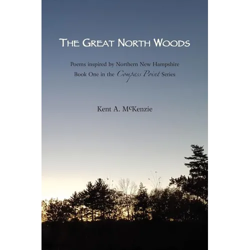 The Great North Woods: Poetry Inspired by Northern New Hampshire - Paperback