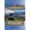 God's Heart as It Relates to ... Foreknowledge - Predestination - Hardcover