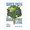 God's Path to Disease-Free Living: What the Scriptures Tell Us About Health - Hardcover