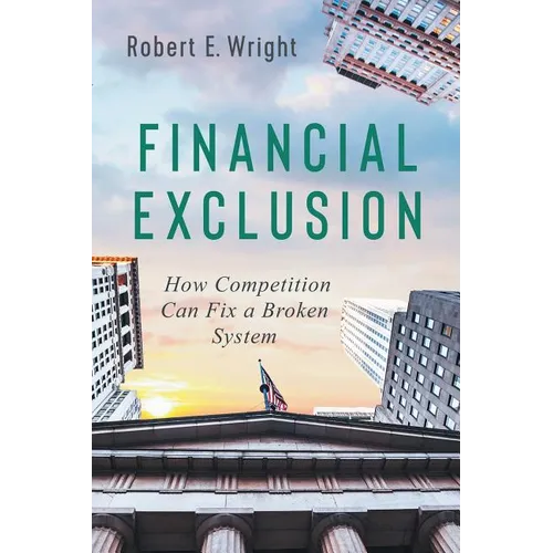 Financial Exclusion: How Competition Can Fix a Broken System - Paperback