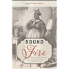 Bound to the Fire: How Virginia's Enslaved Cooks Helped Invent American Cuisine - Hardcover