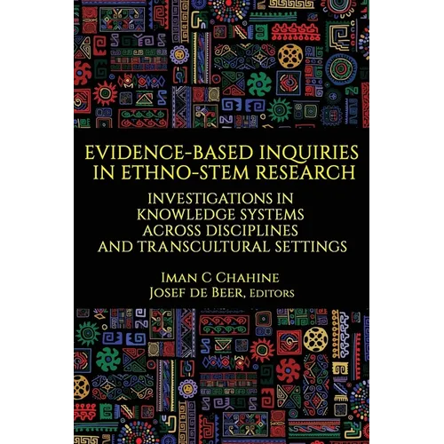 Evidence-Based Inquiries in Ethno-Stem Research: Investigations in Knowledge Systems Across Disciplines and Transcultural Settings - Hardcover