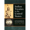 Indian Treaties in the United States: An Encyclopedia and Documents Collection - Hardcover