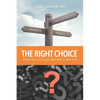 The Right Choice: Choosing a College and Why it Matters - Paperback