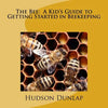 The Bee: A Kid's Guide to Getting Started in Beekeeping - Paperback