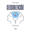 Sensorización: Las facultades de la mente al servicio de tus deseos - Paperback