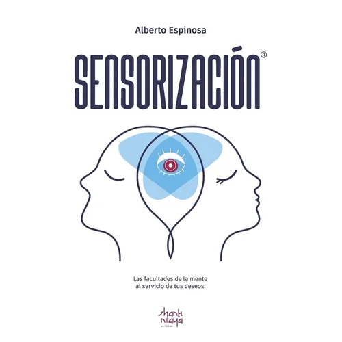 Sensorización: Las facultades de la mente al servicio de tus deseos - Paperback
