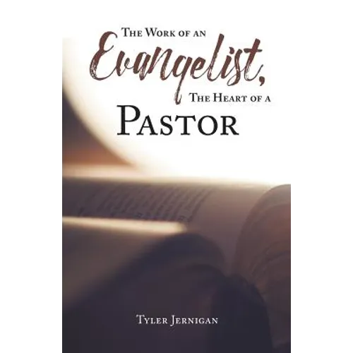 The Work of an Evangelist, The Heart of a Pastor - Paperback