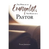The Work of an Evangelist, The Heart of a Pastor - Paperback