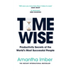 Time Wise: Productivity Secrets of the World's Most Successful People - Paperback