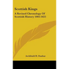Scottish Kings: A Revised Chronology Of Scottish History 1005-1625 - Hardcover