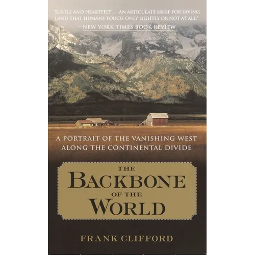 The Backbone of the World: A Portrait of the Vanishing West Along the Continental Divide - Paperback