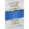 Saving Your Church from Itself - Hardcover