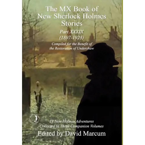 The MX Book of New Sherlock Holmes Stories Part XXXIX: 2023 Annual (1897-1923) - Hardcover