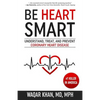 Be Heart Smart: Understand, Treat, and Prevent Coronary Heart Disease - Paperback