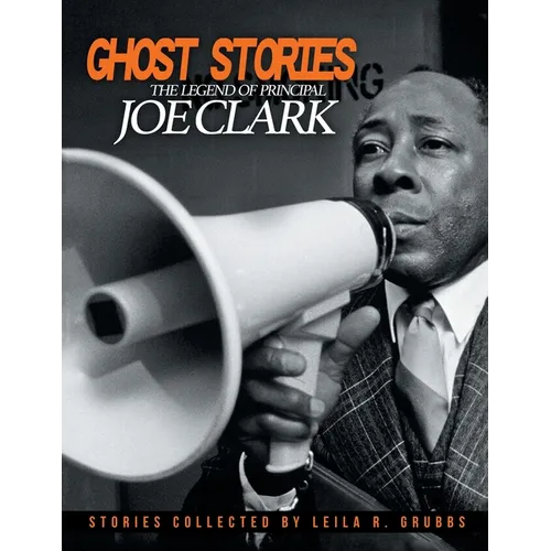 Ghost Stories: The Legend of Principal Joe Clark - Paperback