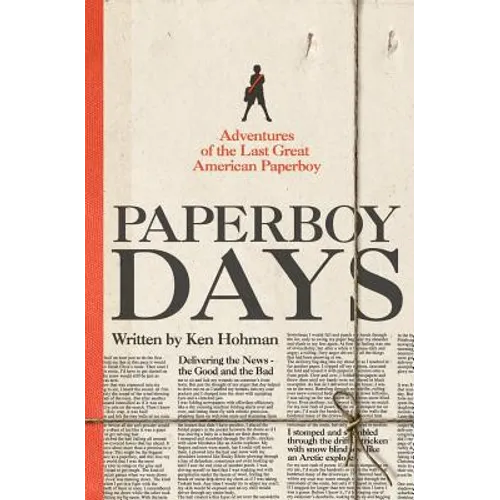 Paperboy Days: Adventures of the Last Great American Paperboy - Paperback