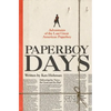 Paperboy Days: Adventures of the Last Great American Paperboy - Paperback