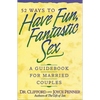 The 52 Ways to Have Fun, Fantastic Sex: A Guidebook for Married Couples - Paperback