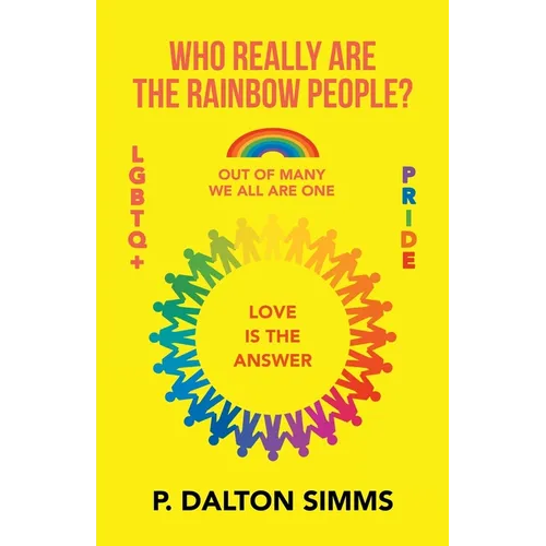 Who Really Are The Rainbow People?: Out of many we all are one people - Paperback