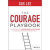 The Courage Playbook: Five Steps to Overcome Your Fears and Become Your Best Self - Hardcover