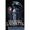 Haunted Lafayette - Hardcover