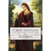 St. Mary Magdalene: The Gnostic Tradition of the Holy Bride - Paperback