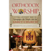 Orthodox Worship: A Living Continuity with the Synagogue, the Temple, and the Early Church - Paperback