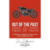 Out of the Past with a Twist of Truth: A Collection of Original True Short Stories with an Application to Life - Paperback