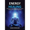 Energy Healing: Heal Your Body and Increase Energy with Reiki Healing, Guided Imagery, Chakra Balancing, and Chakra Healing - Paperback